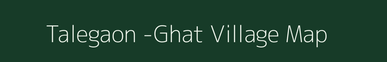 Talegaon -Ghat village map in Maharashtra