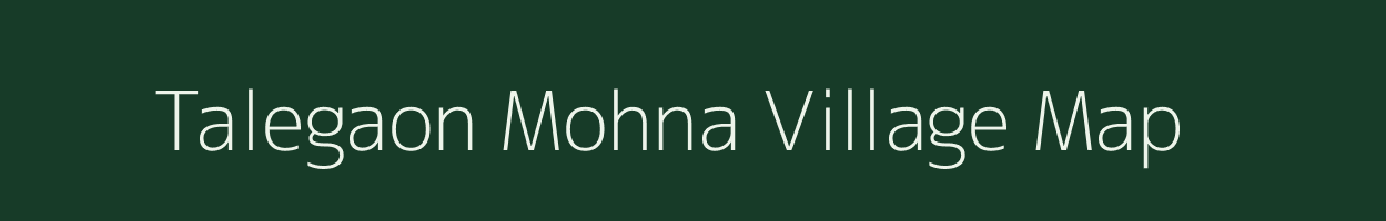 Talegaon Mohna village map in Maharashtra