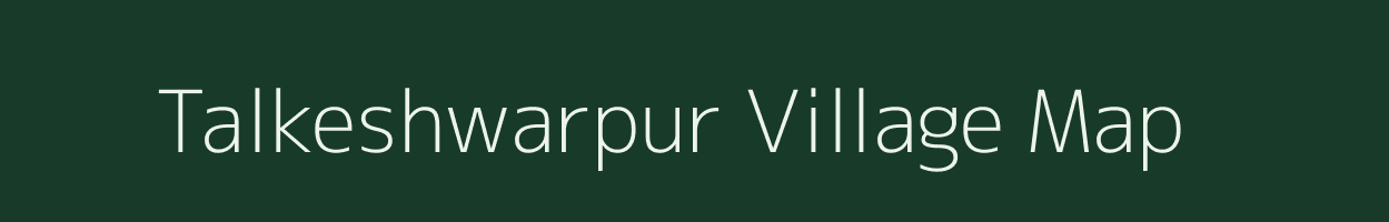 Talkeshwarpur village map in Chhattisgarh