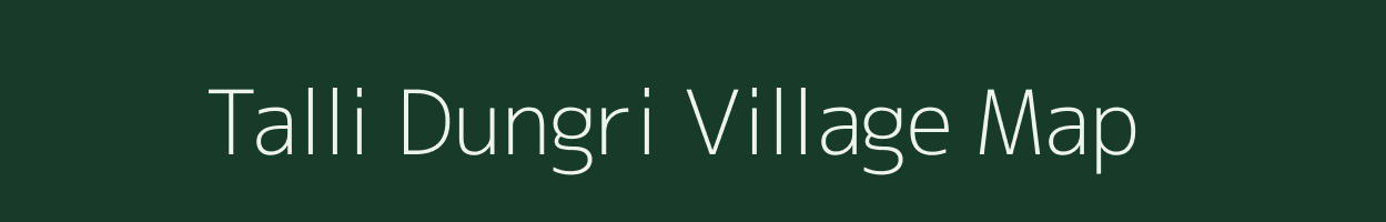 Talli Dungri village map in Uttarakhand
