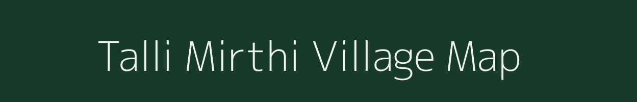 Talli Mirthi village map in Uttarakhand