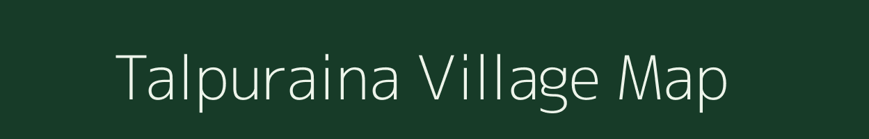 Talpuraina village map in Bihar