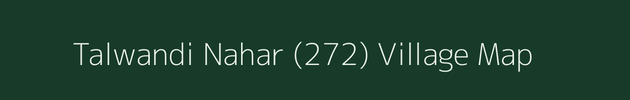 Talwandi Nahar (272) village map in Punjab