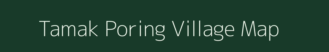 Tamak Poring village map in Arunachal Pradesh