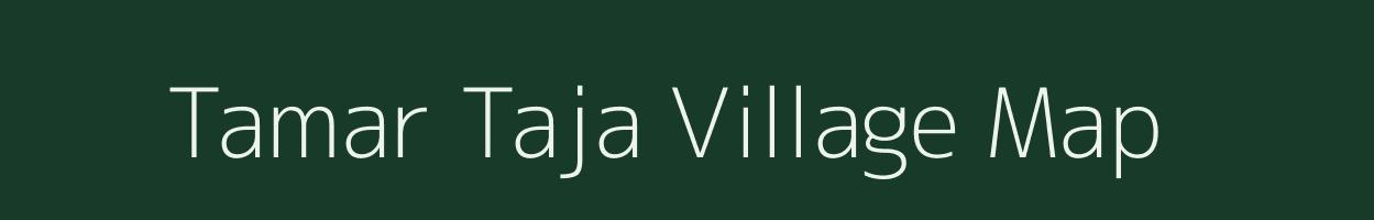 Tamar Taja village map in Arunachal Pradesh