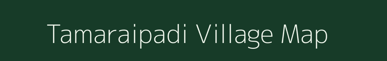 Tamaraipadi village map in Tamil Nadu