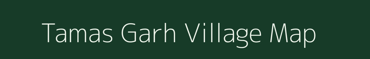 Tamas Garh village map in Uttar Pradesh