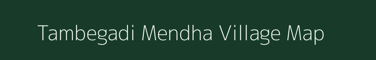 Tambegadi Mendha village map in Maharashtra