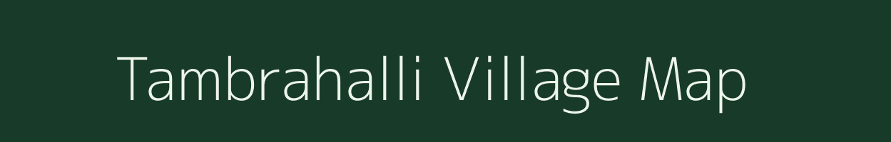 Tambrahalli village map in Karnataka