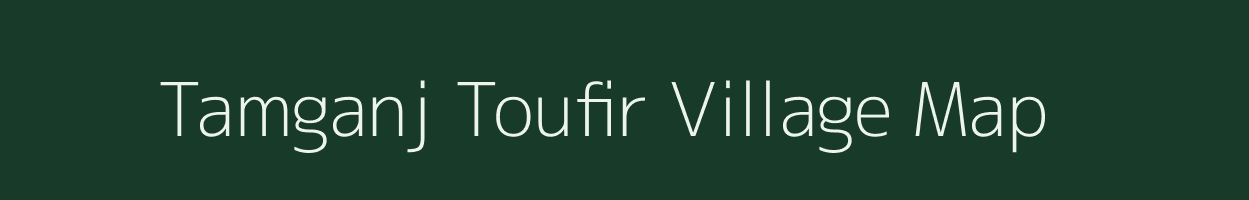 Tamganj Toufir village map in Bihar