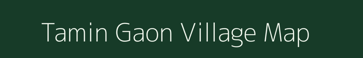 Tamin Gaon village map in Assam