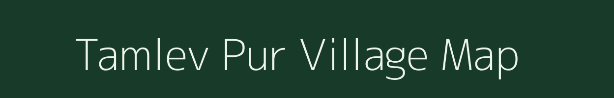 Tamlev Pur village map in Uttar Pradesh