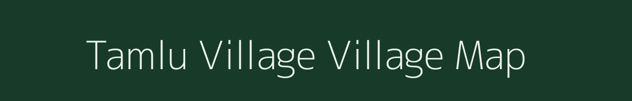 Tamlu Village village map in Nagaland