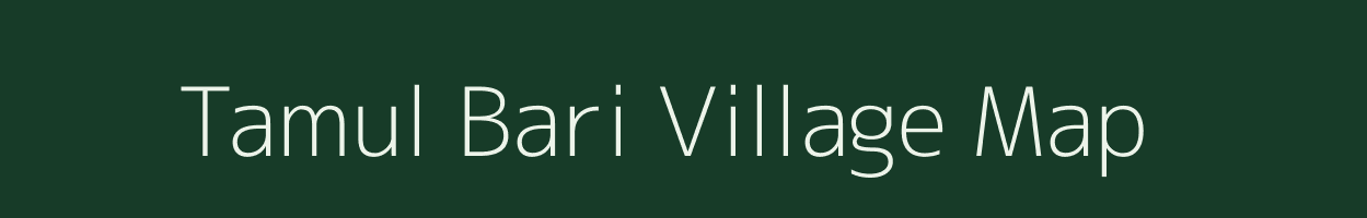 Tamul Bari village map in Assam