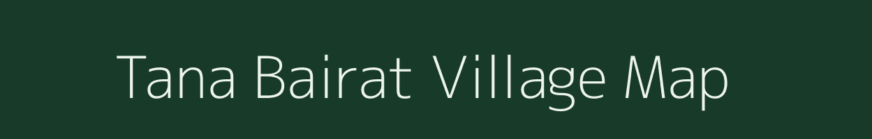 Tana Bairat village map in Uttarakhand