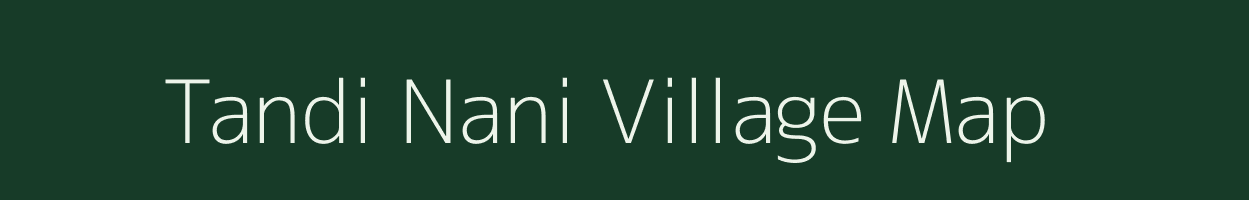 Tandi Nani village map in Rajasthan