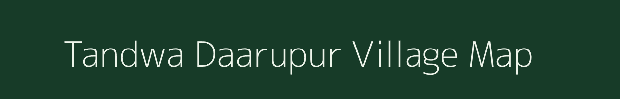 Tandwa Daarupur village map in Uttar Pradesh