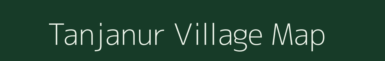 Tanjanur village map in Tamil Nadu