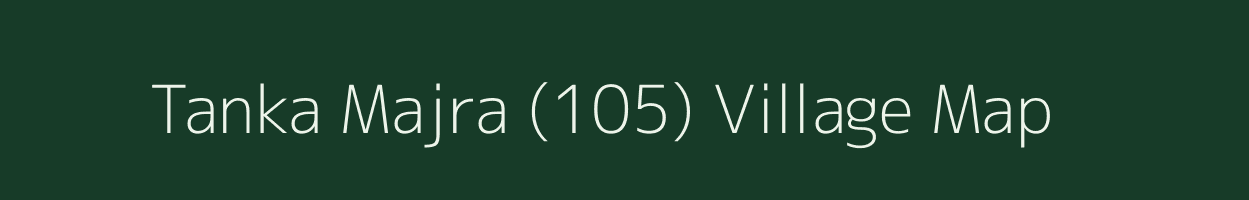 Tanka Majra (105) village map in Haryana