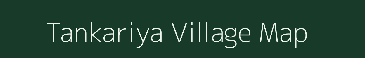 Tankariya village map in Gujarat