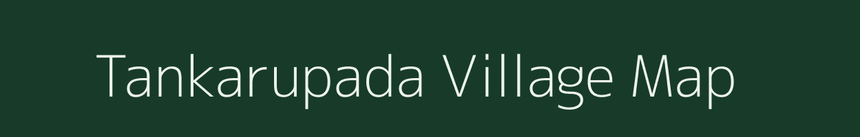 Tankarupada village map in Odisha