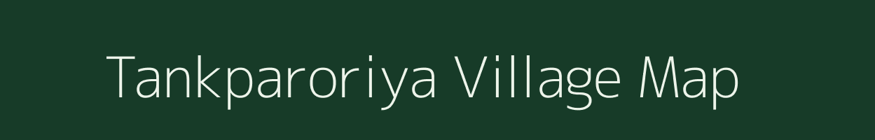 Tankparoriya village map in Madhya Pradesh