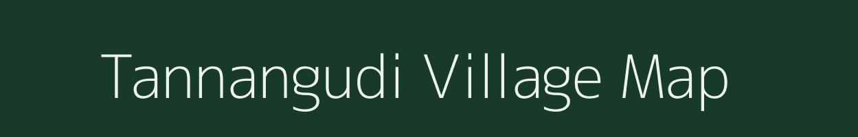 Tannangudi village map in Tamil Nadu