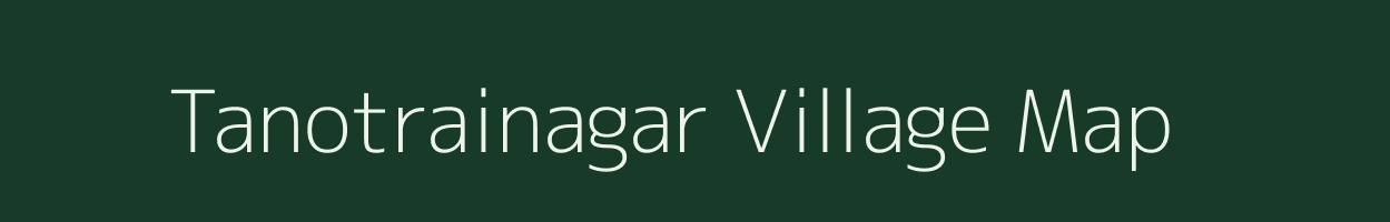 Tanotrainagar village map in Rajasthan