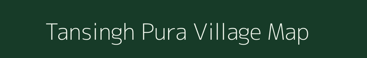 Tansingh Pura village map in Rajasthan