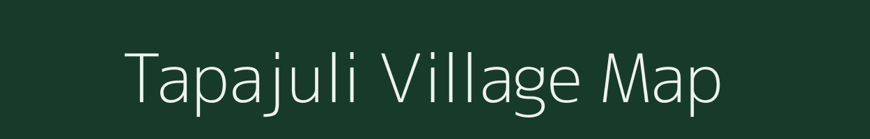 Tapajuli village map in Assam