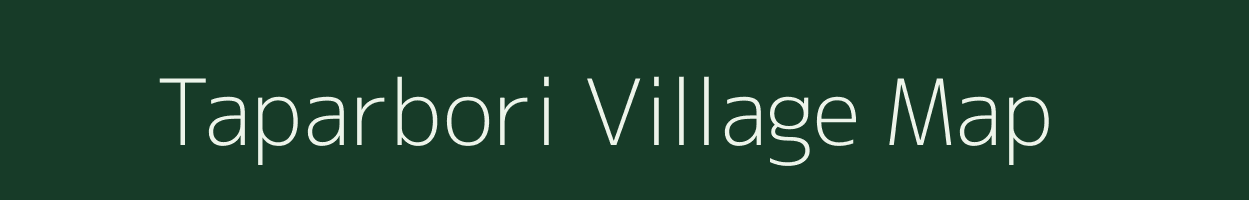 Taparbori village map in Assam