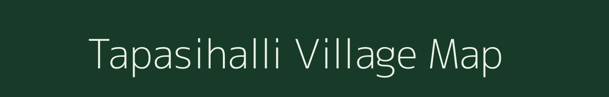 Tapasihalli village map in Karnataka