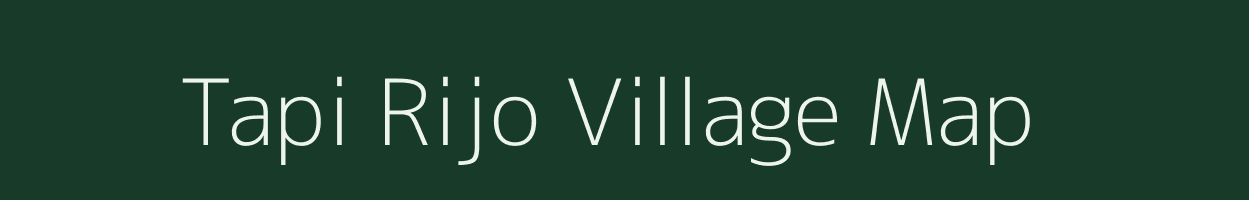 Tapi Rijo village map in Arunachal Pradesh