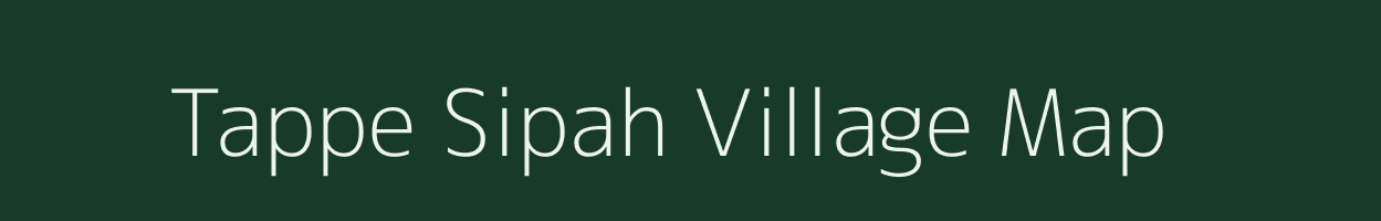 Tappe Sipah village map in Uttar Pradesh