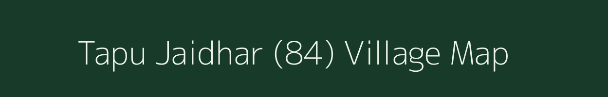 Tapu Jaidhar (84) village map in Haryana