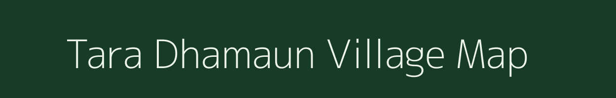 Tara Dhamaun village map in Bihar