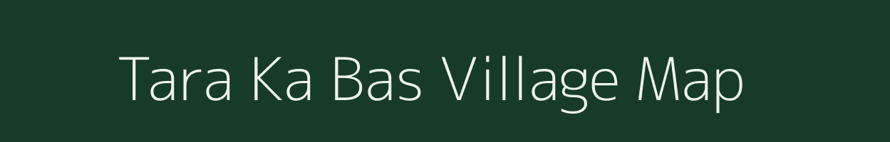 Tara Ka Bas village map in Rajasthan