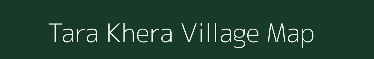 Tara Khera village map in Rajasthan