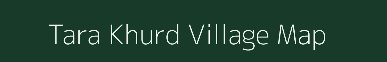 Tara Khurd village map in Uttar Pradesh