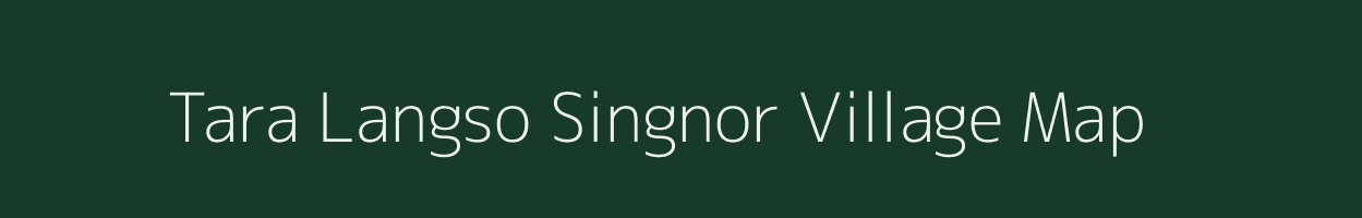 Tara Langso Singnor village map in Assam