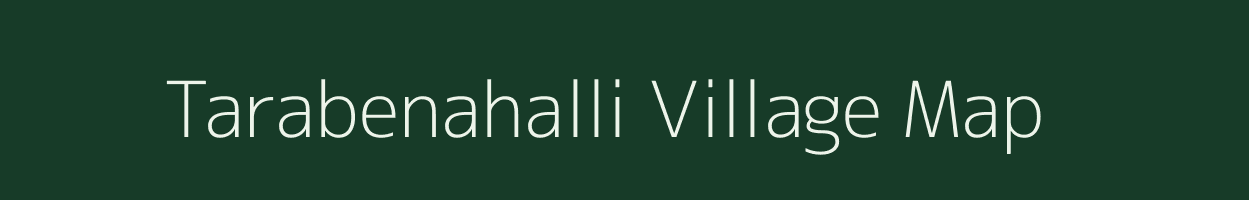 Tarabenahalli village map in Karnataka