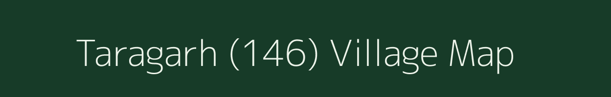 Taragarh (146) village map in Punjab