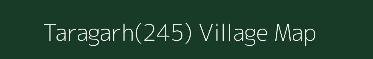 Taragarh(245) village map in Punjab