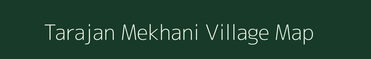 Tarajan Mekhani village map in Assam