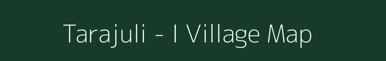 Tarajuli - I village map in Arunachal Pradesh