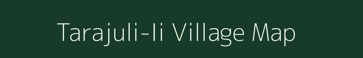 Tarajuli-Ii village map in Arunachal Pradesh