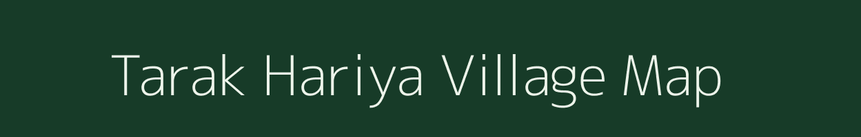 Tarak Hariya village map in Madhya Pradesh