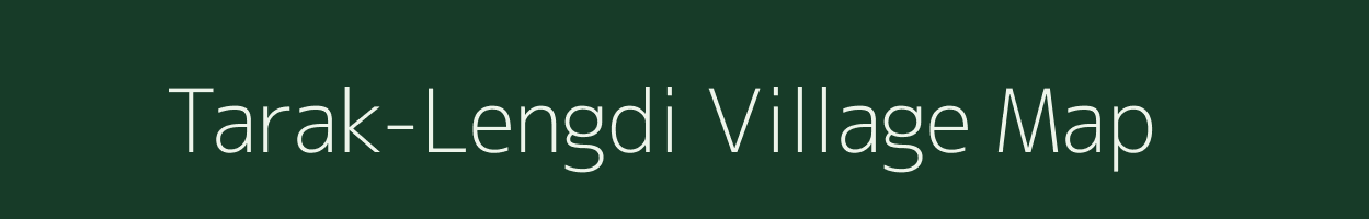 Tarak-Lengdi village map in Arunachal Pradesh