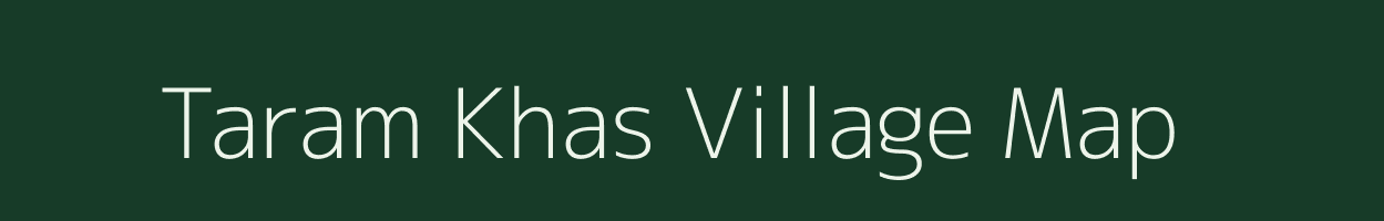 Taram Khas village map in Uttar Pradesh