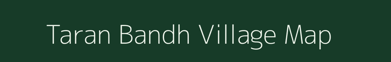 Taran Bandh village map in Uttar Pradesh